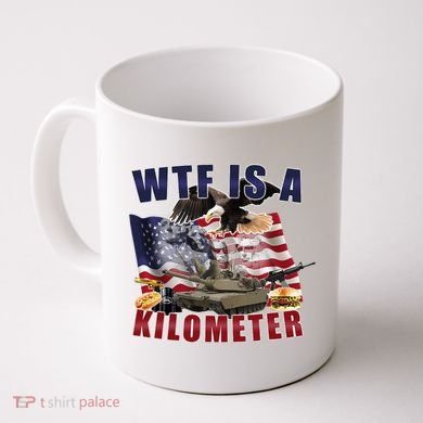 Wtf Is A Kilometer Funny Political Coffee Mug