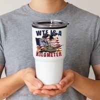 Wtf Is A Kilometer Funny Political Tumbler thumb 2