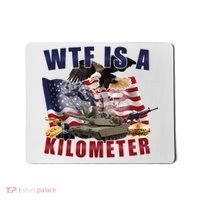 Wtf Is A Kilometer Funny Political Mousepad thumb 0