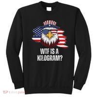 Wtf Is A Kilogram Funny 4th Of July Eagle Usa2024 Patriotic Sweatshirt thumb 0