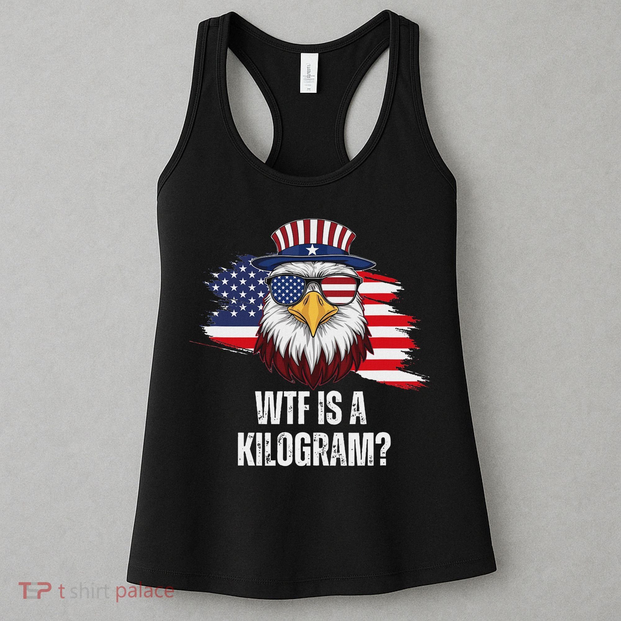 Wtf Is A Kilogram Funny 4th Of July Eagle Usa2024 Patriotic Women's Tank Top