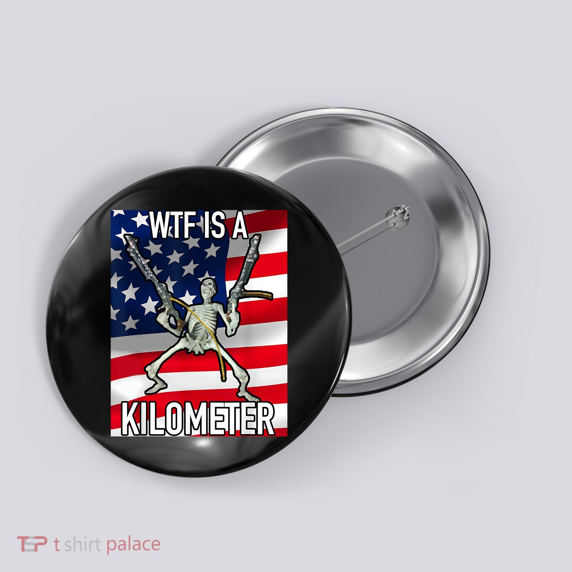 WTF Is A Kilometer July 4th Skeleton Funny Cringey USA Meme Button