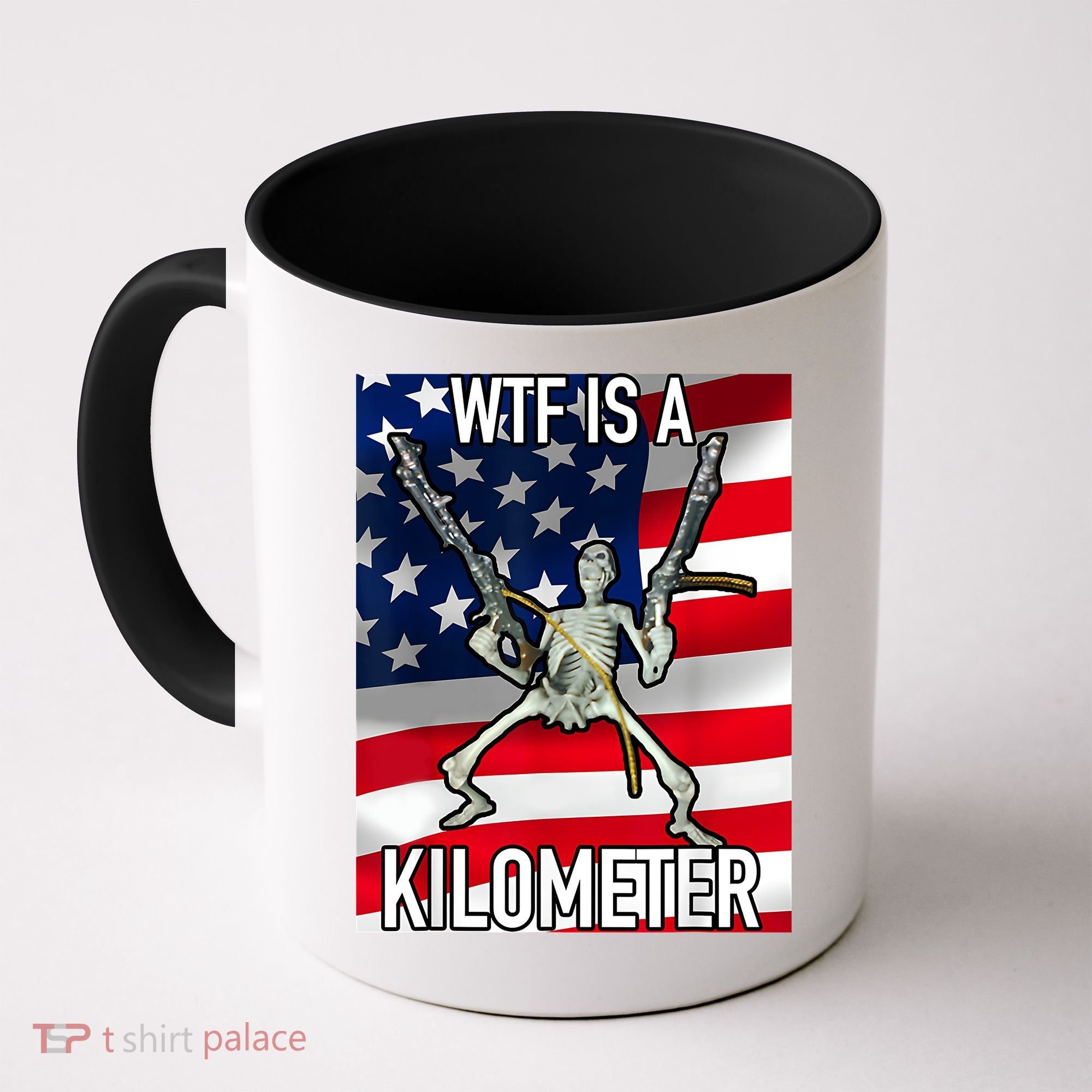 WTF Is A Kilometer July 4th Skeleton Funny Cringey USA Meme Coffee Mug
