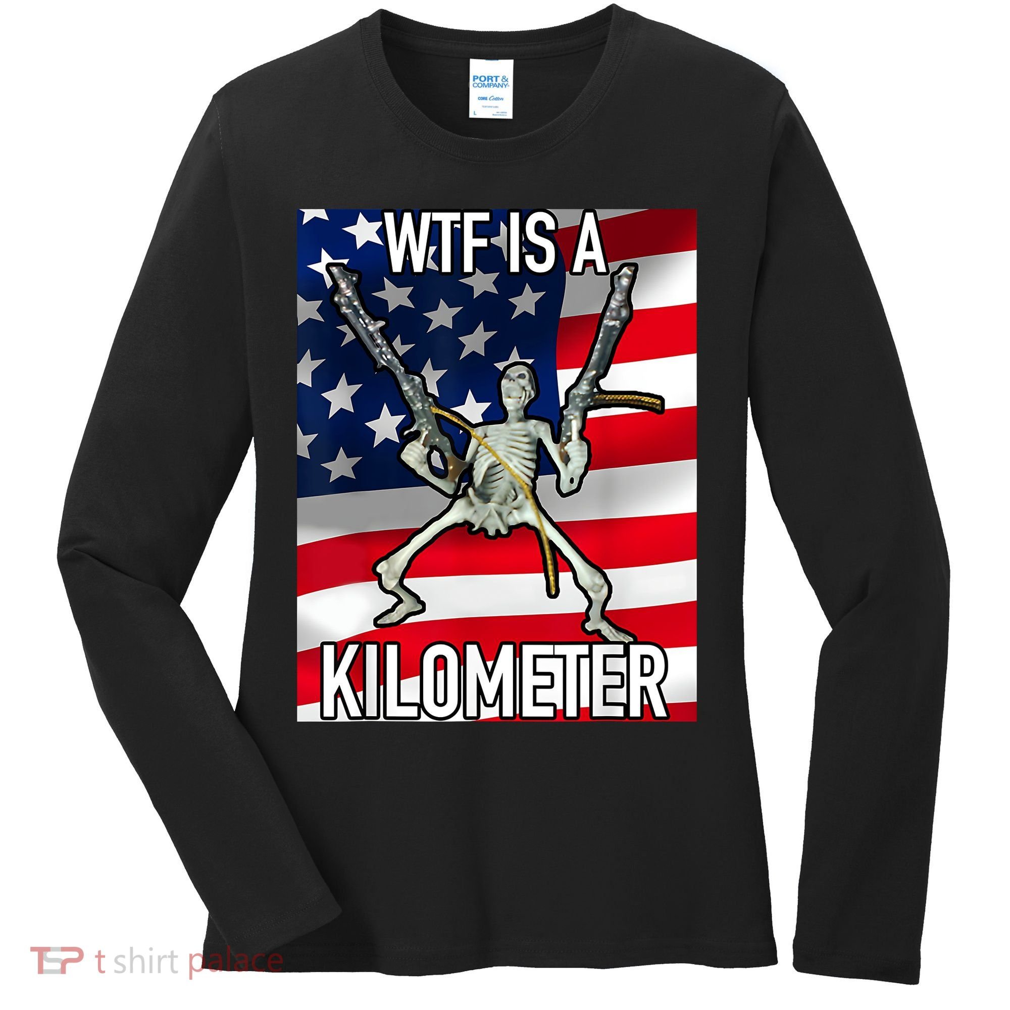 WTF Is A Kilometer July 4th Skeleton Funny Cringey USA Meme Women's Long Sleeve Shirt