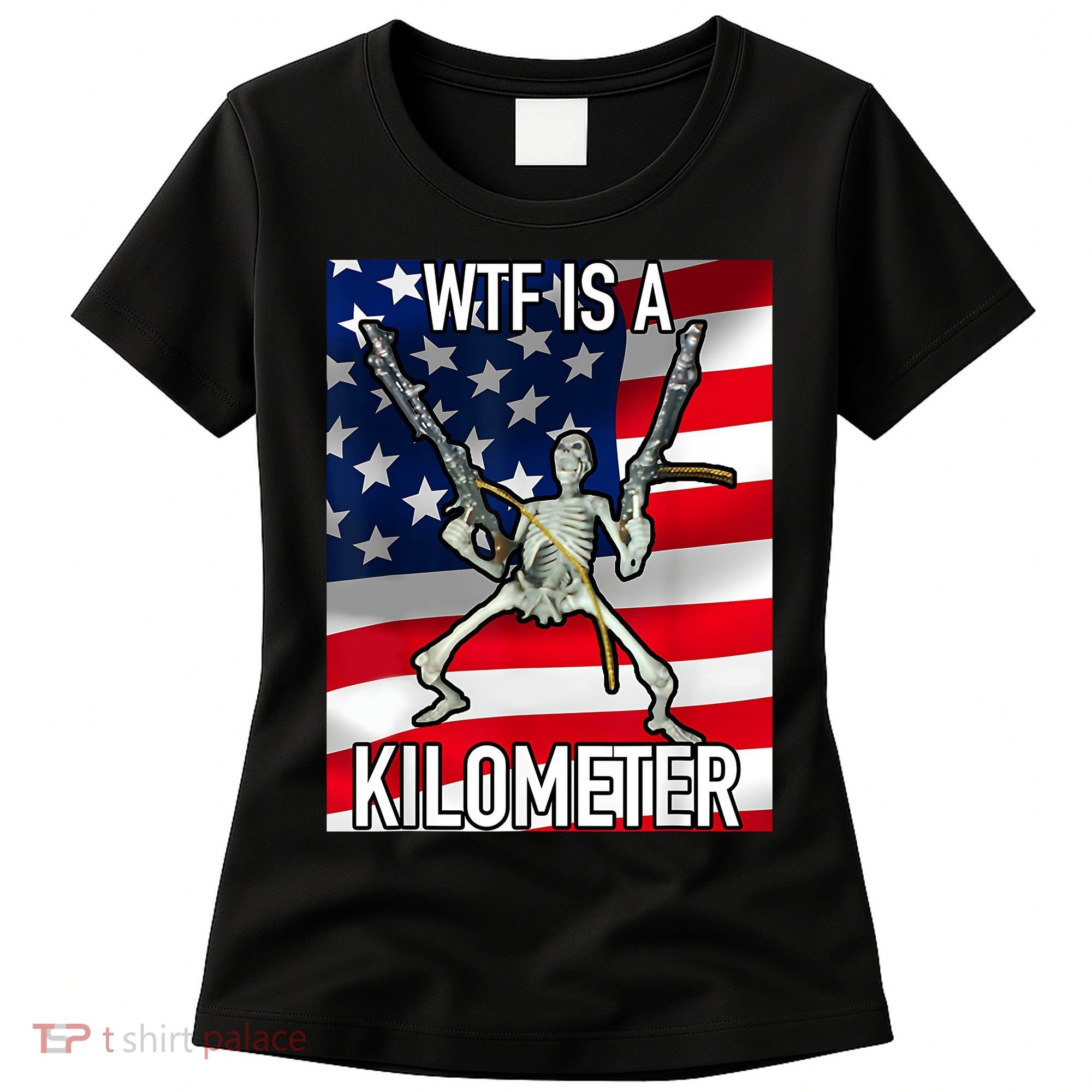 WTF Is A Kilometer July 4th Skeleton Funny Cringey USA Meme Women's T-Shirt
