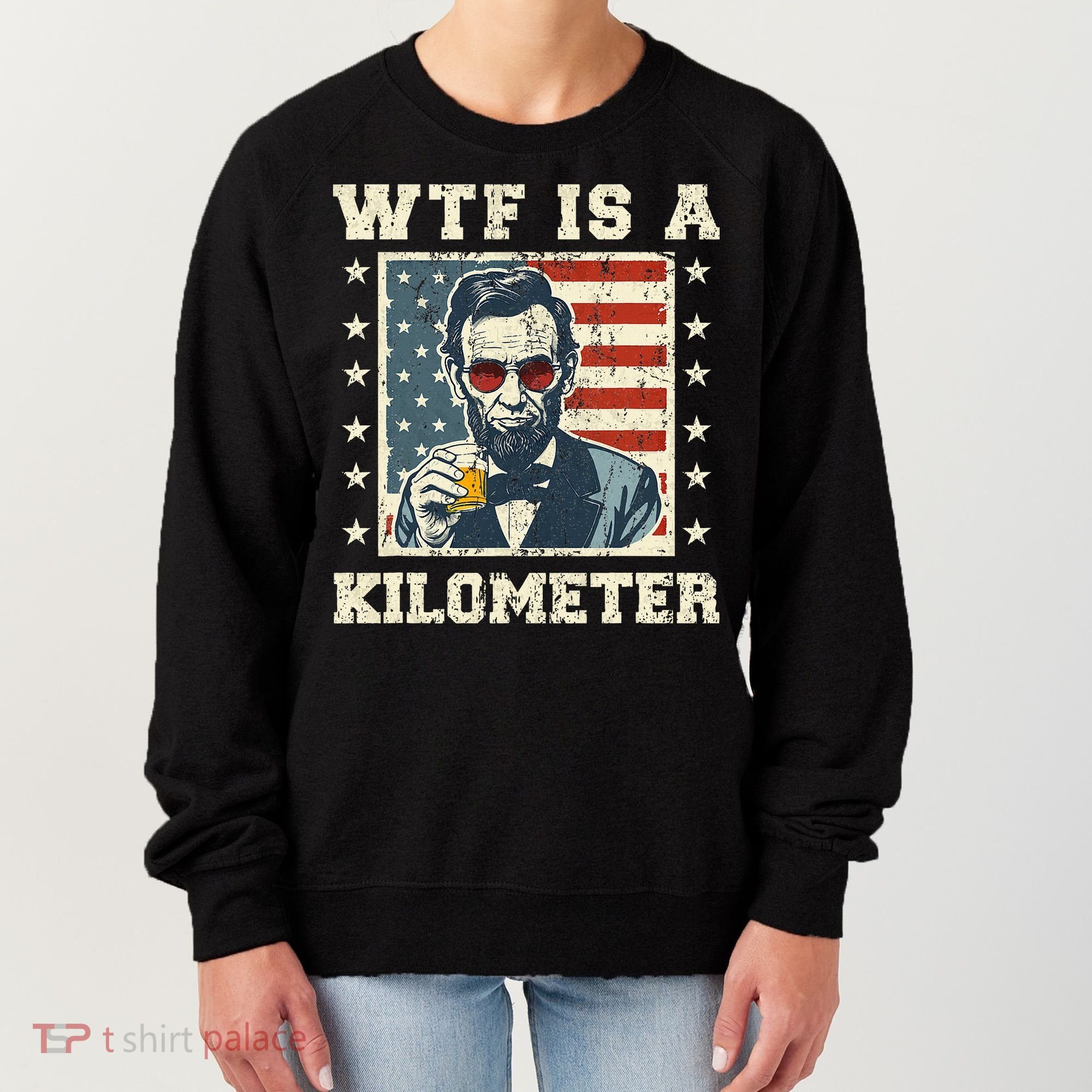 Wtf Is A Kilometer Abe Lincoln July 4th Women's Sweatshirt