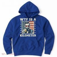 Wtf Is A Kilometer Abe Lincoln July 4th Hoodie thumb 0