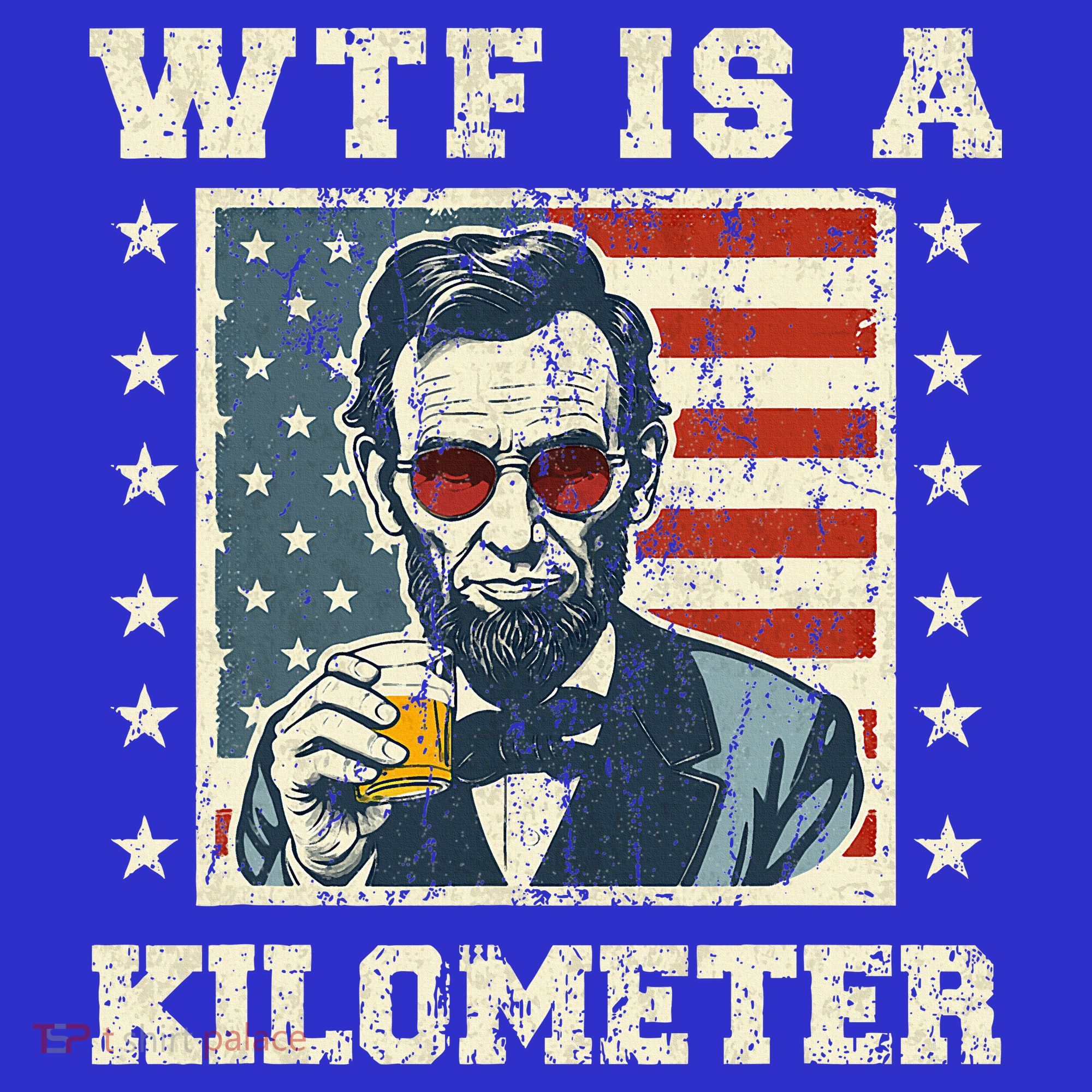 Wtf Is A Kilometer Abe Lincoln July 4th Coaster