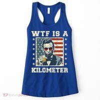 Wtf Is A Kilometer Abe Lincoln July 4th Women's Tank Top thumb 0
