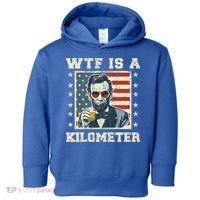 Wtf Is A Kilometer Abe Lincoln July 4th Toddler Hoodie thumb 0