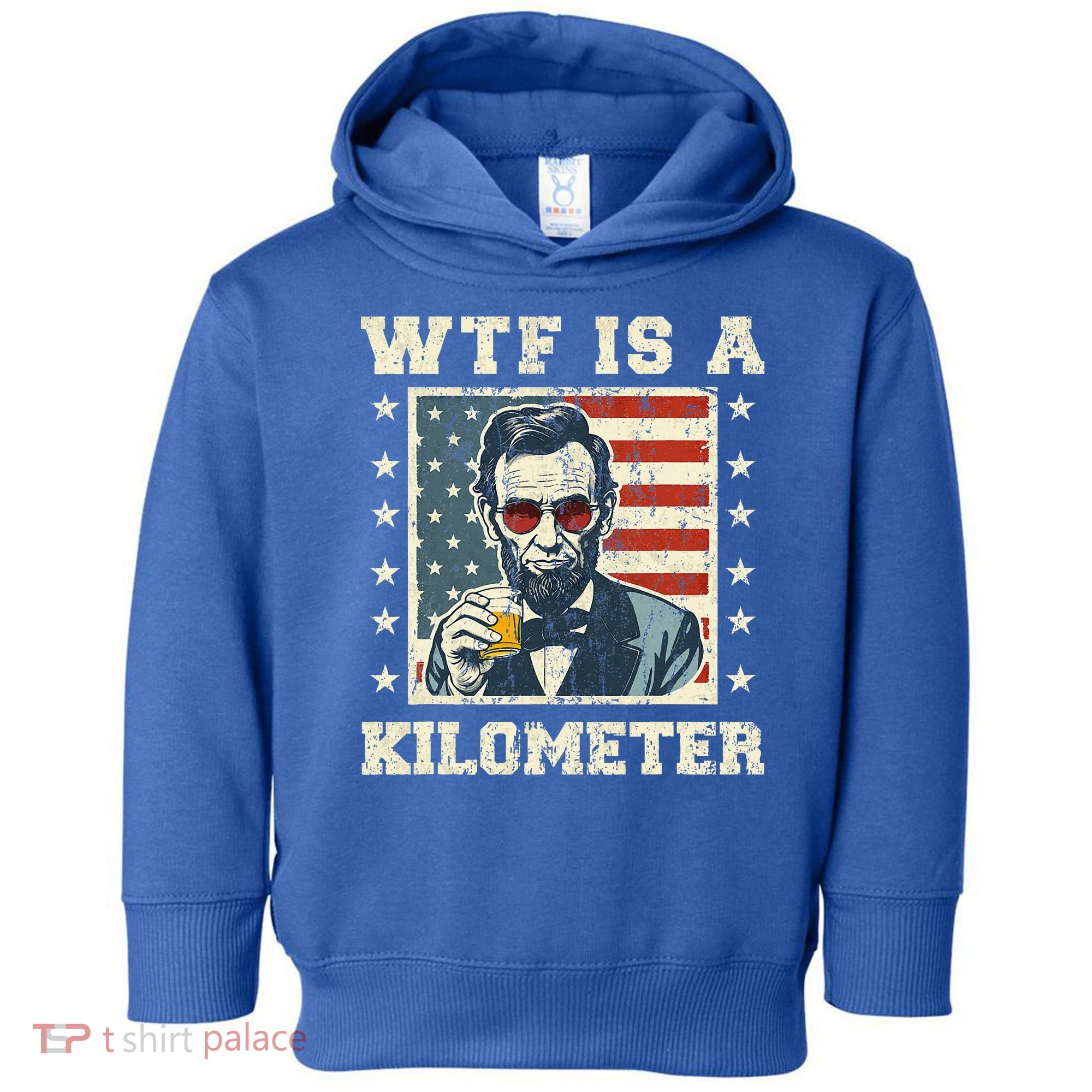 Wtf Is A Kilometer Abe Lincoln July 4th Toddler Hoodie