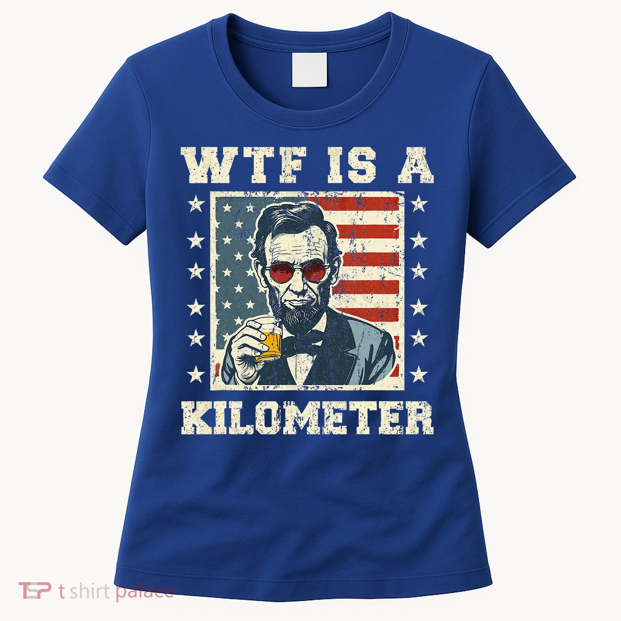 Wtf Is A Kilometer Abe Lincoln July 4th Women's T-Shirt