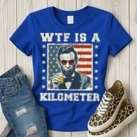 Wtf Is A Kilometer Abe Lincoln July 4th Women's T-Shirt thumb 3
