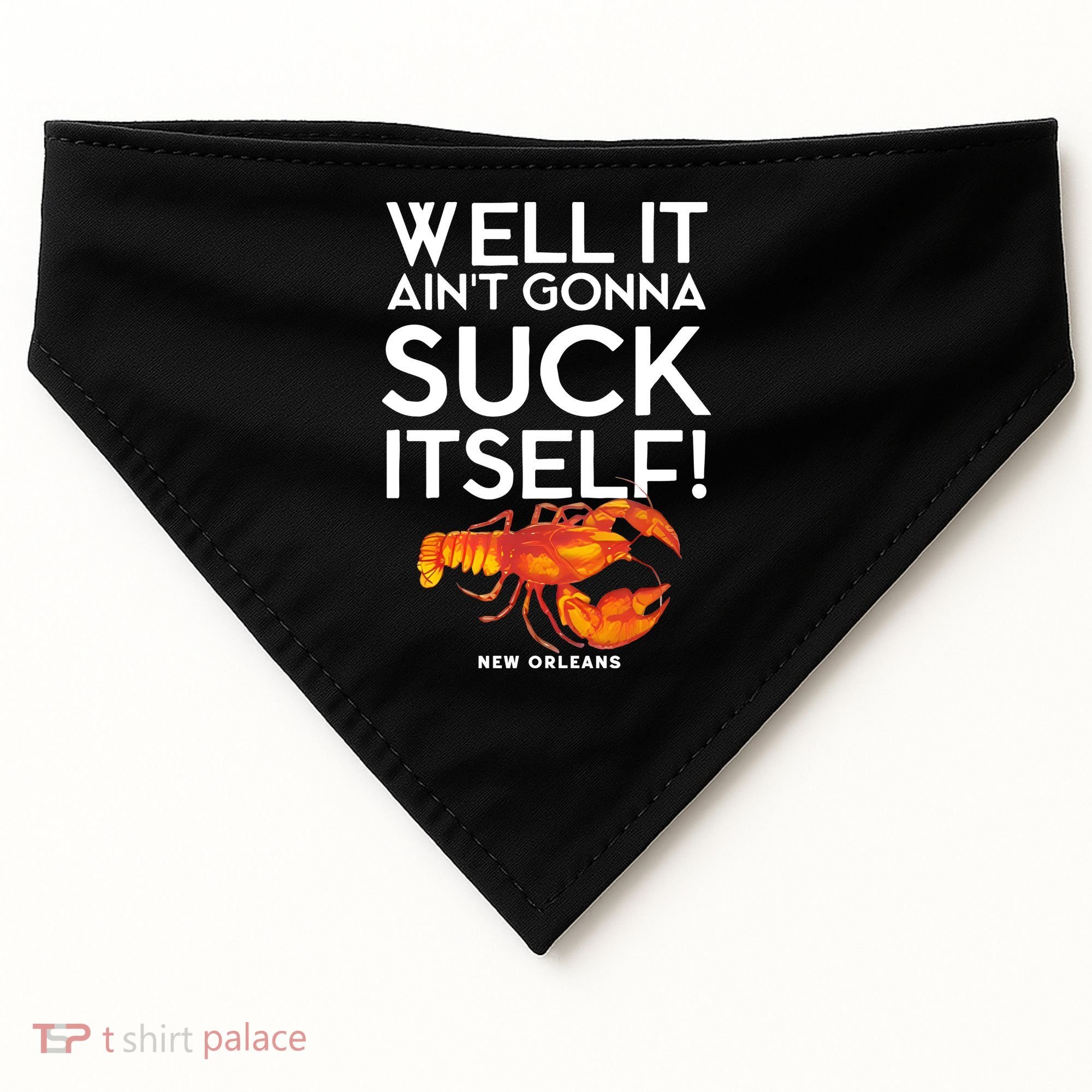 Well It Aint Gonna Suck Itself Lobster New Orleans USA-Made Doggie Bandana