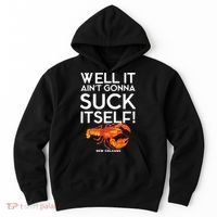 Well It Aint Gonna Suck Itself Lobster New Orleans Hoodie thumb 0