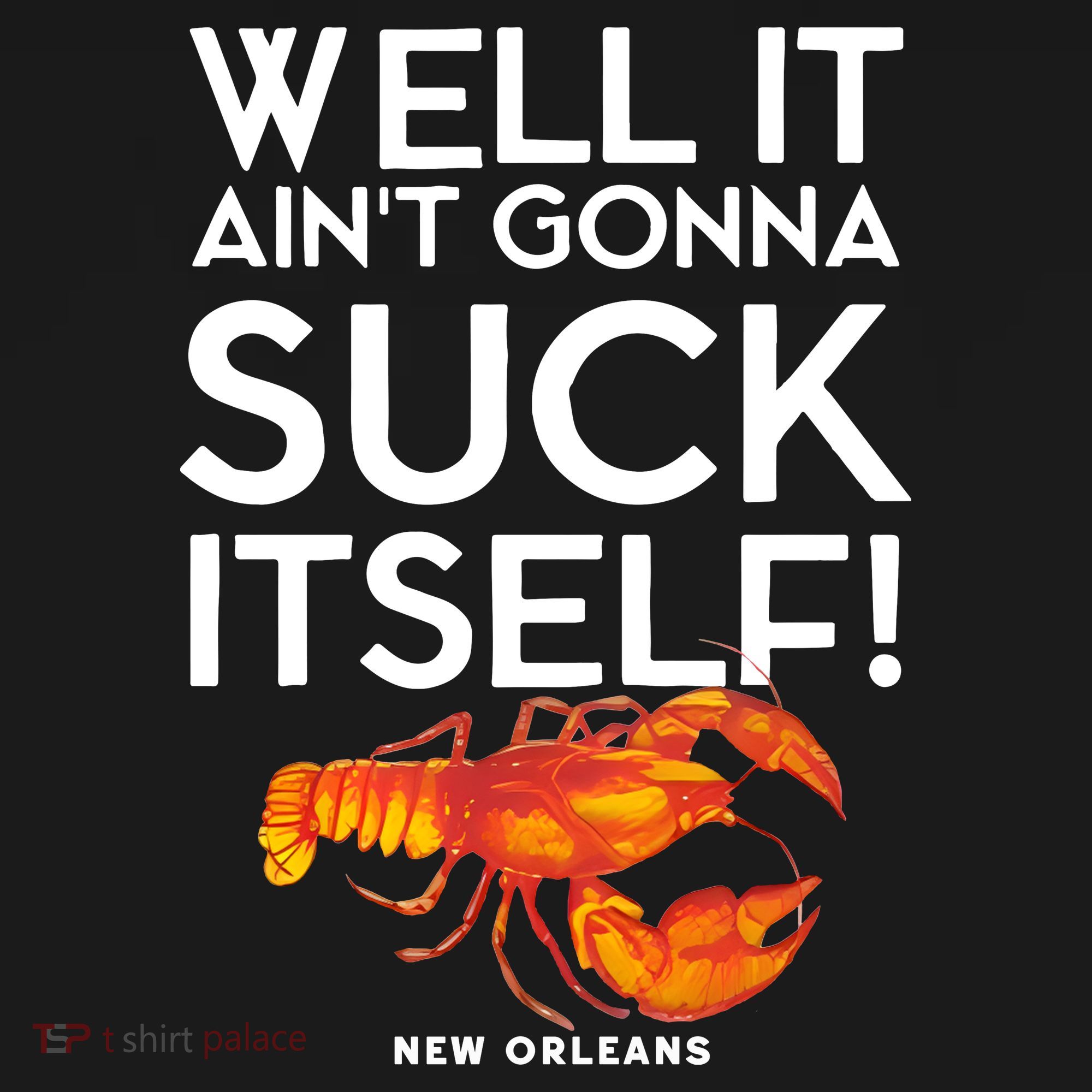 Well It Aint Gonna Suck Itself Lobster New Orleans Hoodie