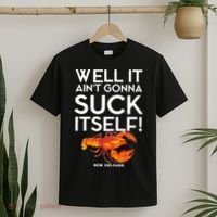 Well It Aint Gonna Suck Itself Lobster New Orleans T-Shirt thumb 2