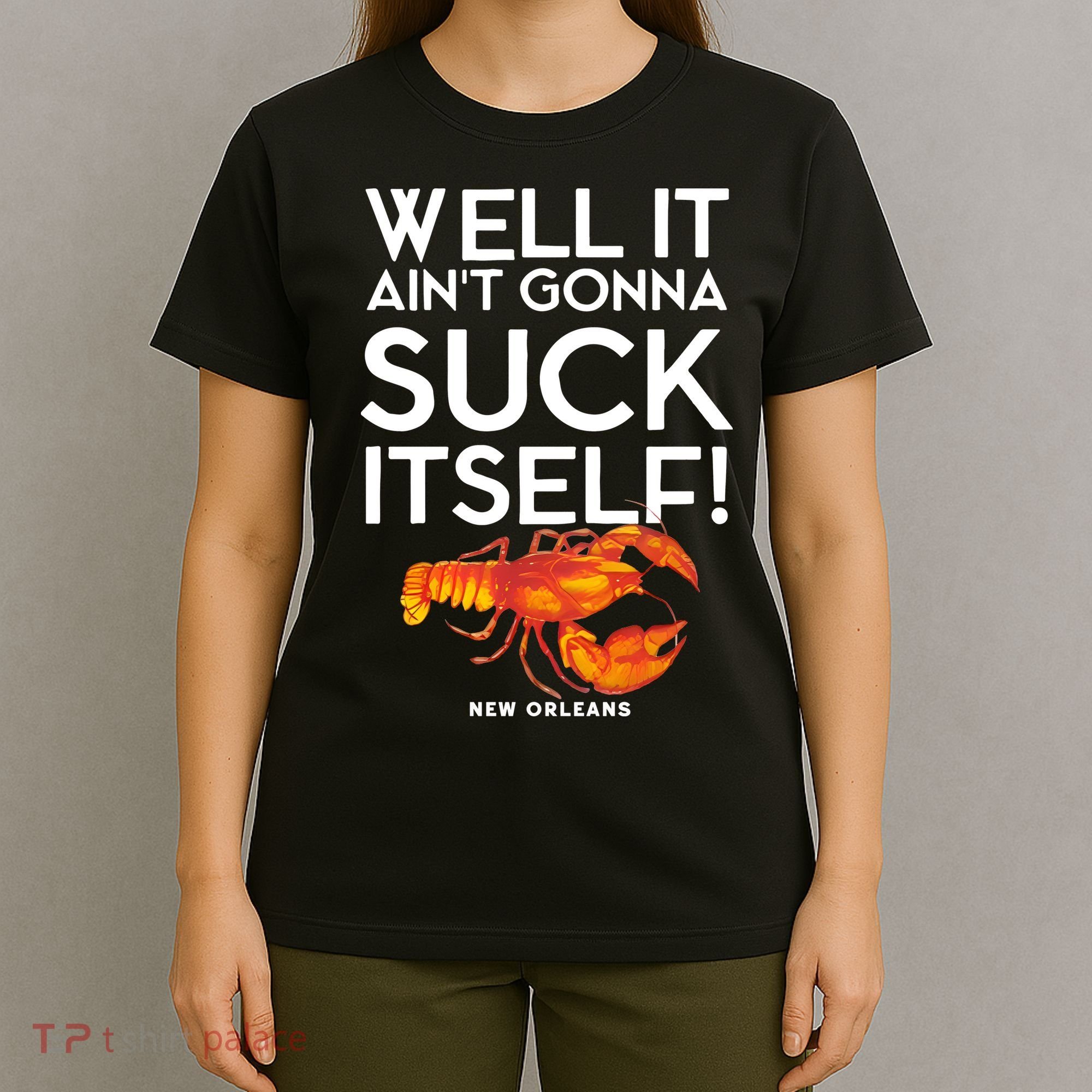 Well It Aint Gonna Suck Itself Lobster New Orleans T-Shirt