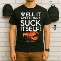 Well It Aint Gonna Suck Itself Lobster New Orleans T-Shirt thumb 6