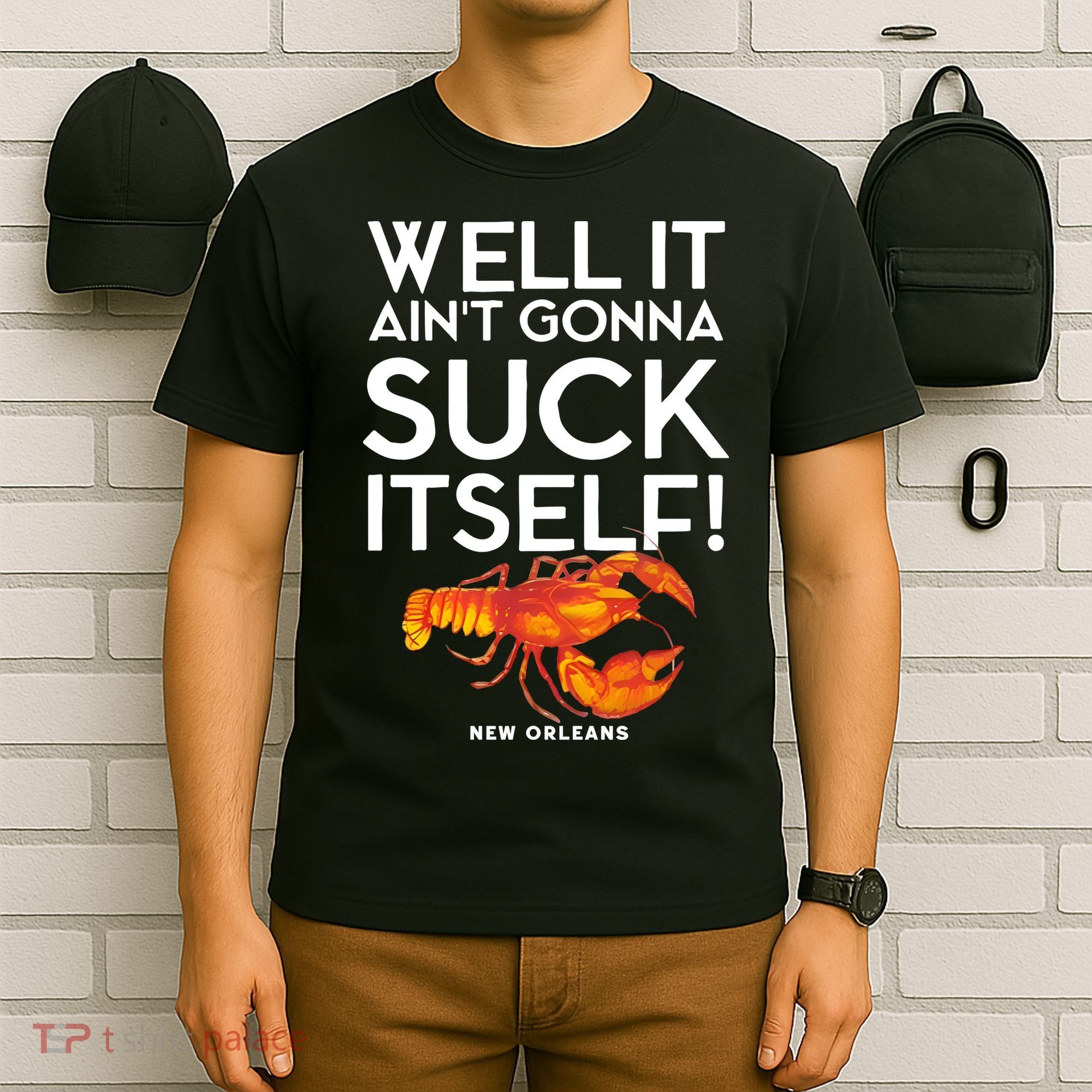 Well It Aint Gonna Suck Itself Lobster New Orleans T-Shirt