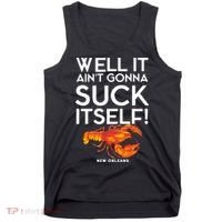 Well It Aint Gonna Suck Itself Lobster New Orleans Tank Top thumb 0