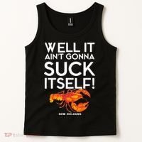 Well It Aint Gonna Suck Itself Lobster New Orleans Tank Top thumb 2