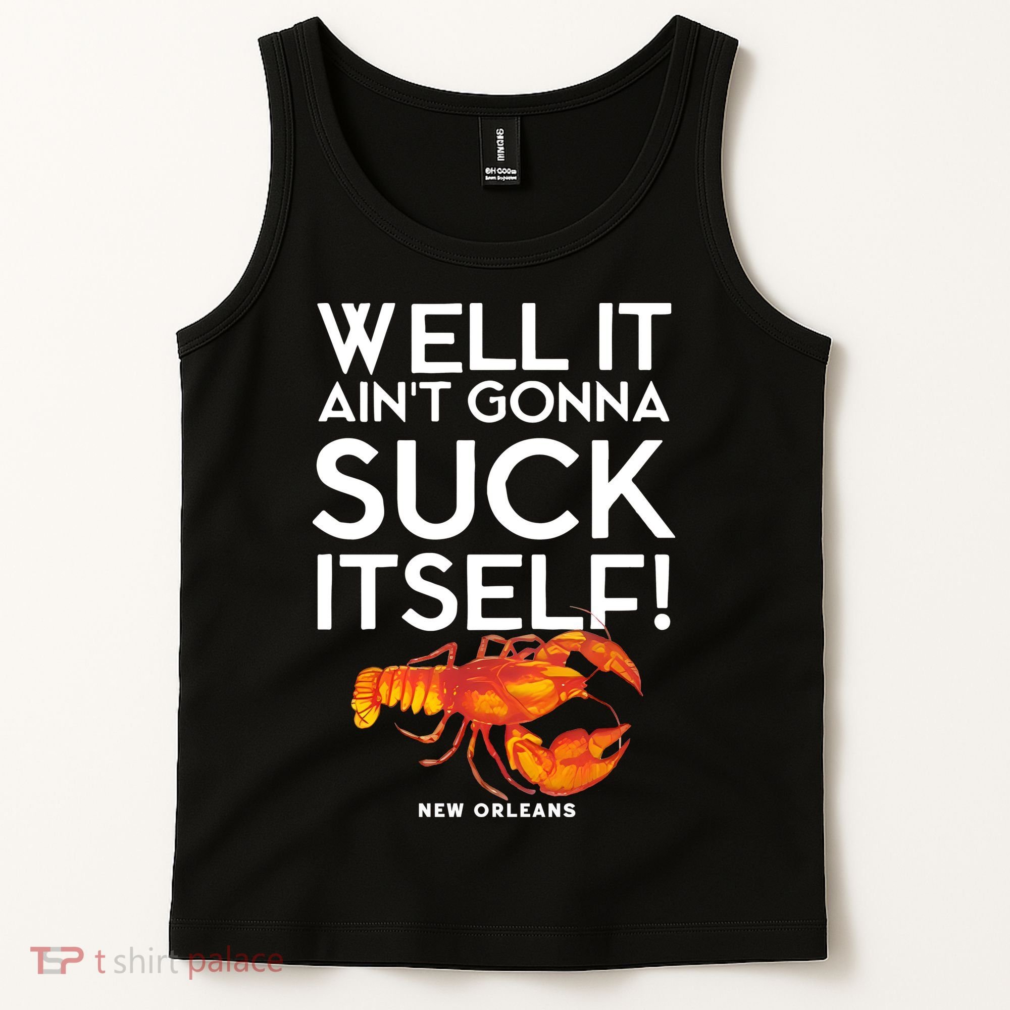 Well It Aint Gonna Suck Itself Lobster New Orleans Tank Top