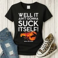 Well It Aint Gonna Suck Itself Lobster New Orleans Women's T-Shirt thumb 3