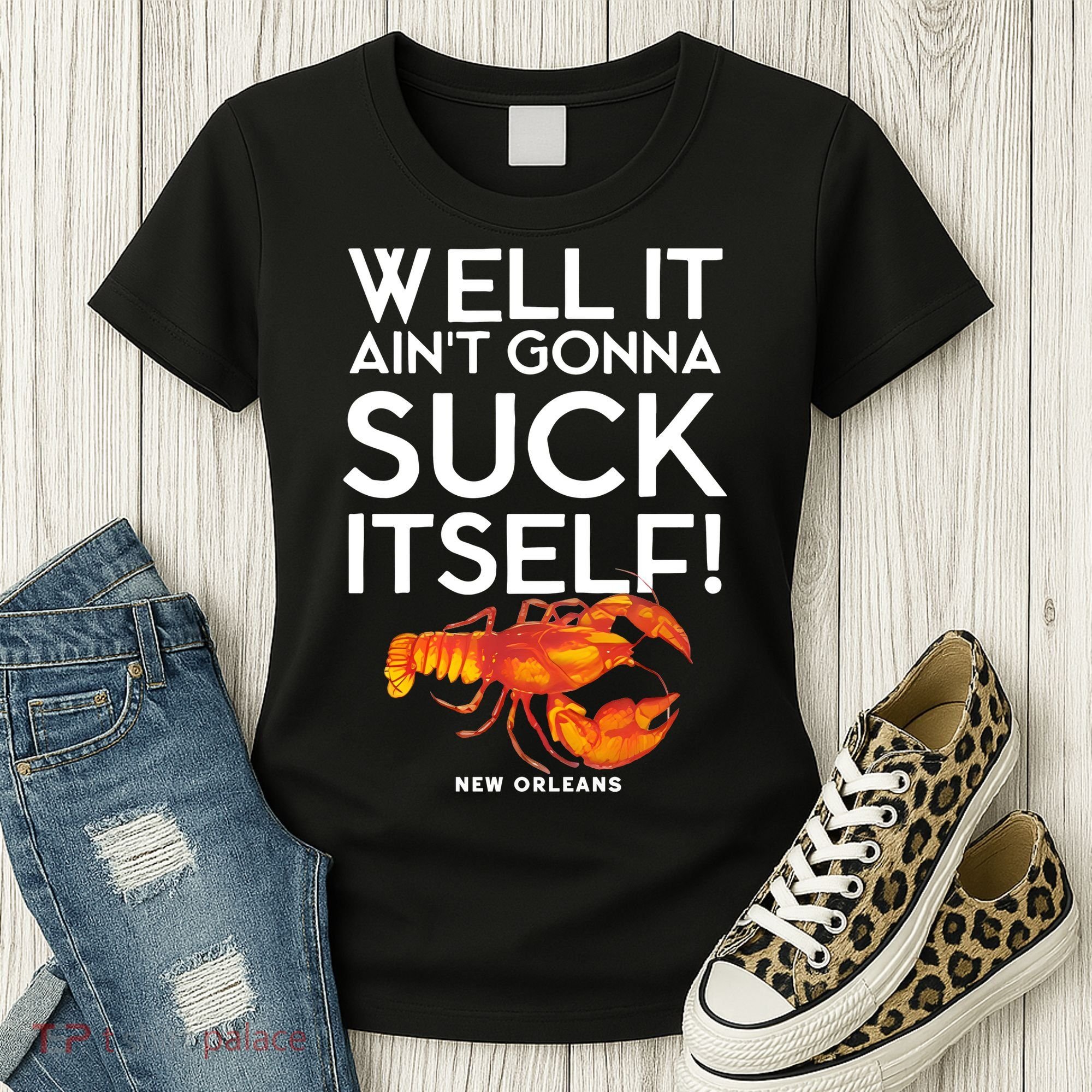 Well It Aint Gonna Suck Itself Lobster New Orleans Women's T-Shirt