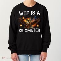 WTF Is A Kilometer Funny Patriotic American Freedom  Women's Sweatshirt thumb 0