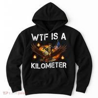 WTF Is A Kilometer Funny Patriotic American Freedom  Hoodie thumb 0