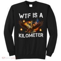 WTF Is A Kilometer Funny Patriotic American Freedom  Sweatshirt thumb 0