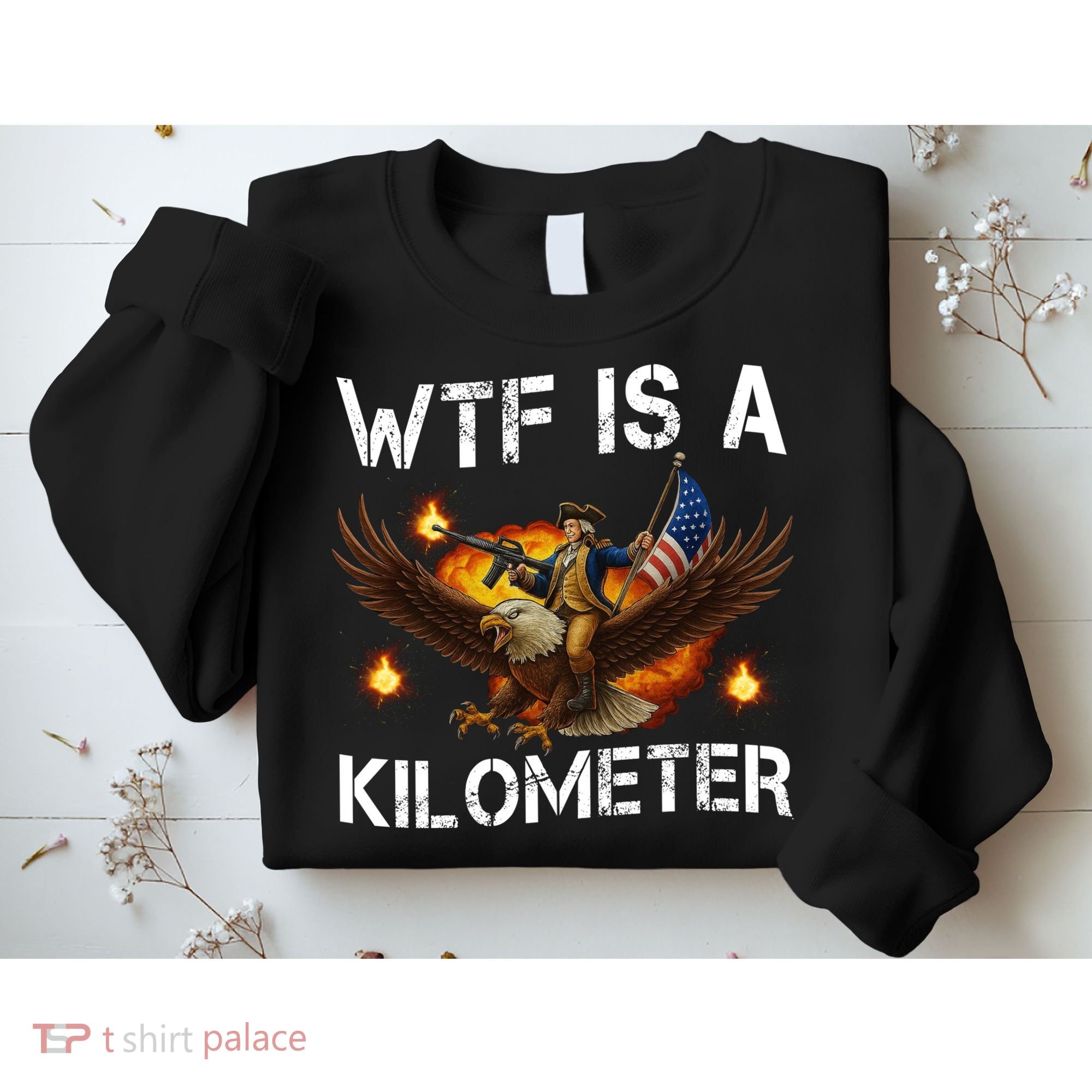 WTF Is A Kilometer Funny Patriotic American Freedom  Sweatshirt
