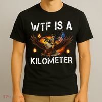 WTF Is A Kilometer Funny Patriotic American Freedom  T-Shirt thumb 3