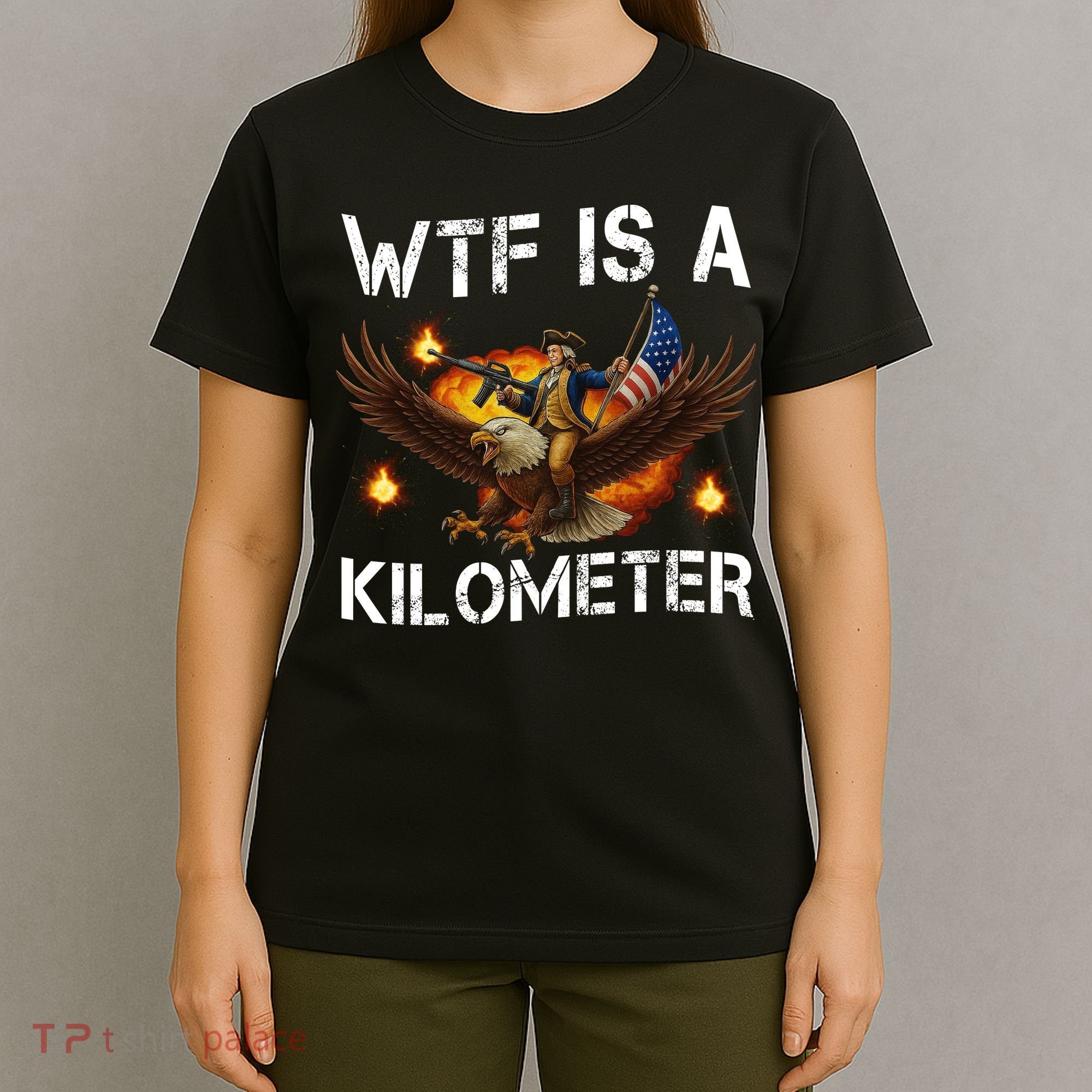 WTF Is A Kilometer Funny Patriotic American Freedom  T-Shirt