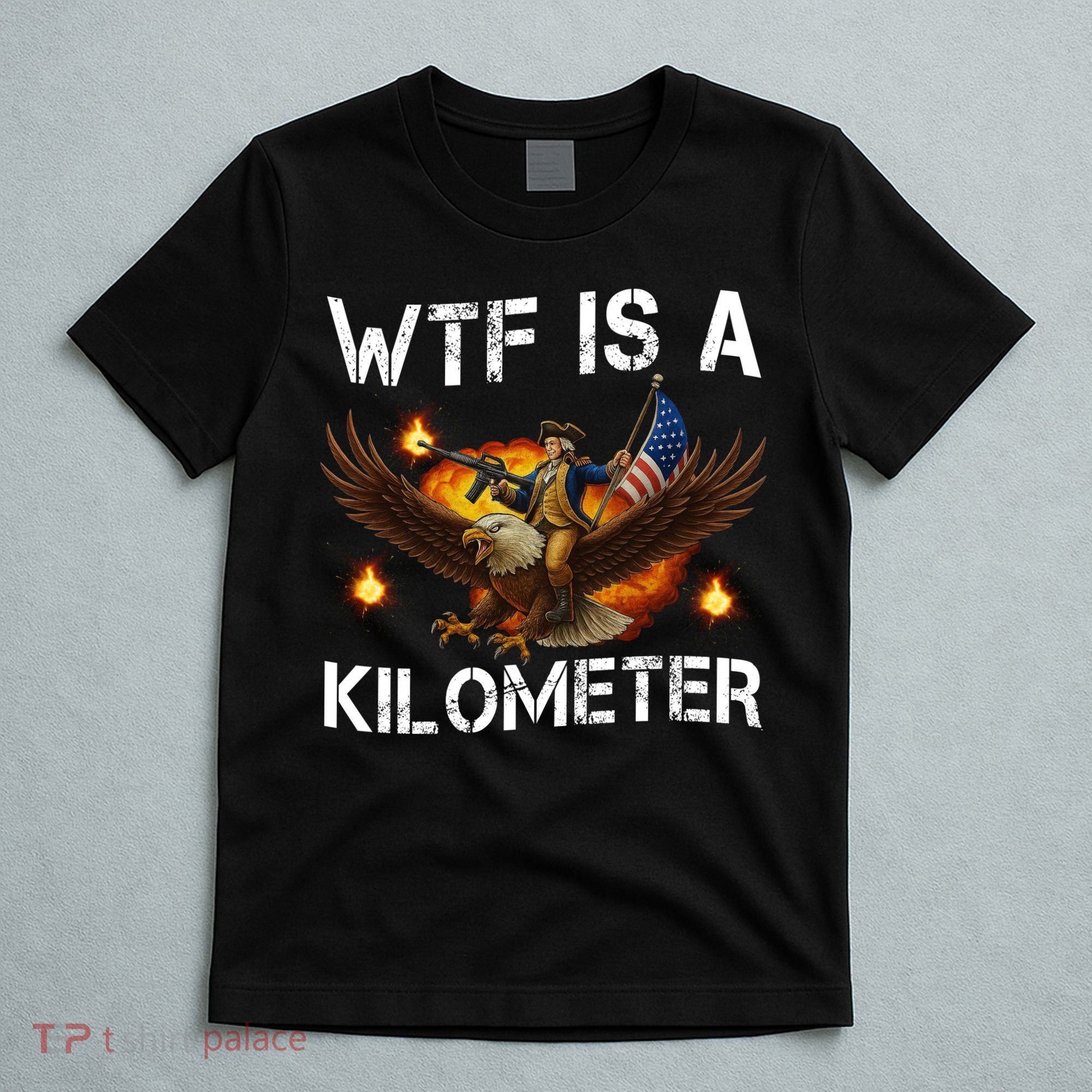 WTF Is A Kilometer Funny Patriotic American Freedom  T-Shirt
