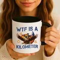 WTF Is A Kilometer Funny Patriotic American Freedom  Coffee Mug thumb 3