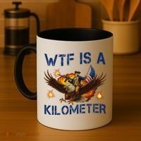 WTF Is A Kilometer Funny Patriotic American Freedom  Coffee Mug thumb 4