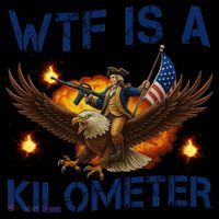 WTF Is A Kilometer Funny Patriotic American Freedom  Coffee Mug thumb 5