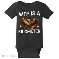 WTF Is A Kilometer Funny Patriotic American Freedom  Baby Bodysuit thumb 0