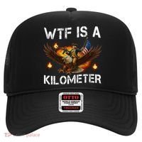 WTF Is A Kilometer Funny Patriotic American Freedom  Hat thumb 0