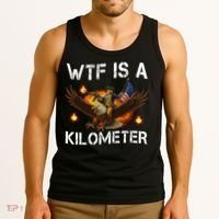 WTF Is A Kilometer Funny Patriotic American Freedom  Tank Top thumb 3