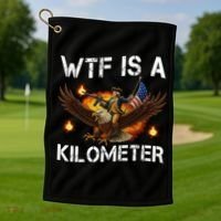 WTF Is A Kilometer Funny Patriotic American Freedom  Golf Towel thumb 1