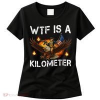 WTF Is A Kilometer Funny Patriotic American Freedom  Women's T-Shirt thumb 0