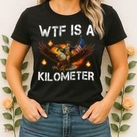 WTF Is A Kilometer Funny Patriotic American Freedom  Women's T-Shirt thumb 2