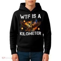 WTF Is A Kilometer Funny Patriotic American Freedom  Kids Hoodie thumb 4