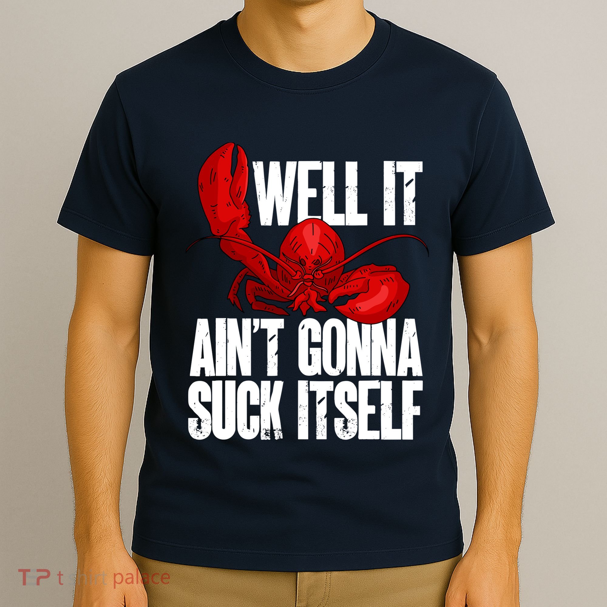 Well It Aint Gonna Suck Itself Lobster Seafood Lover T-Shirt