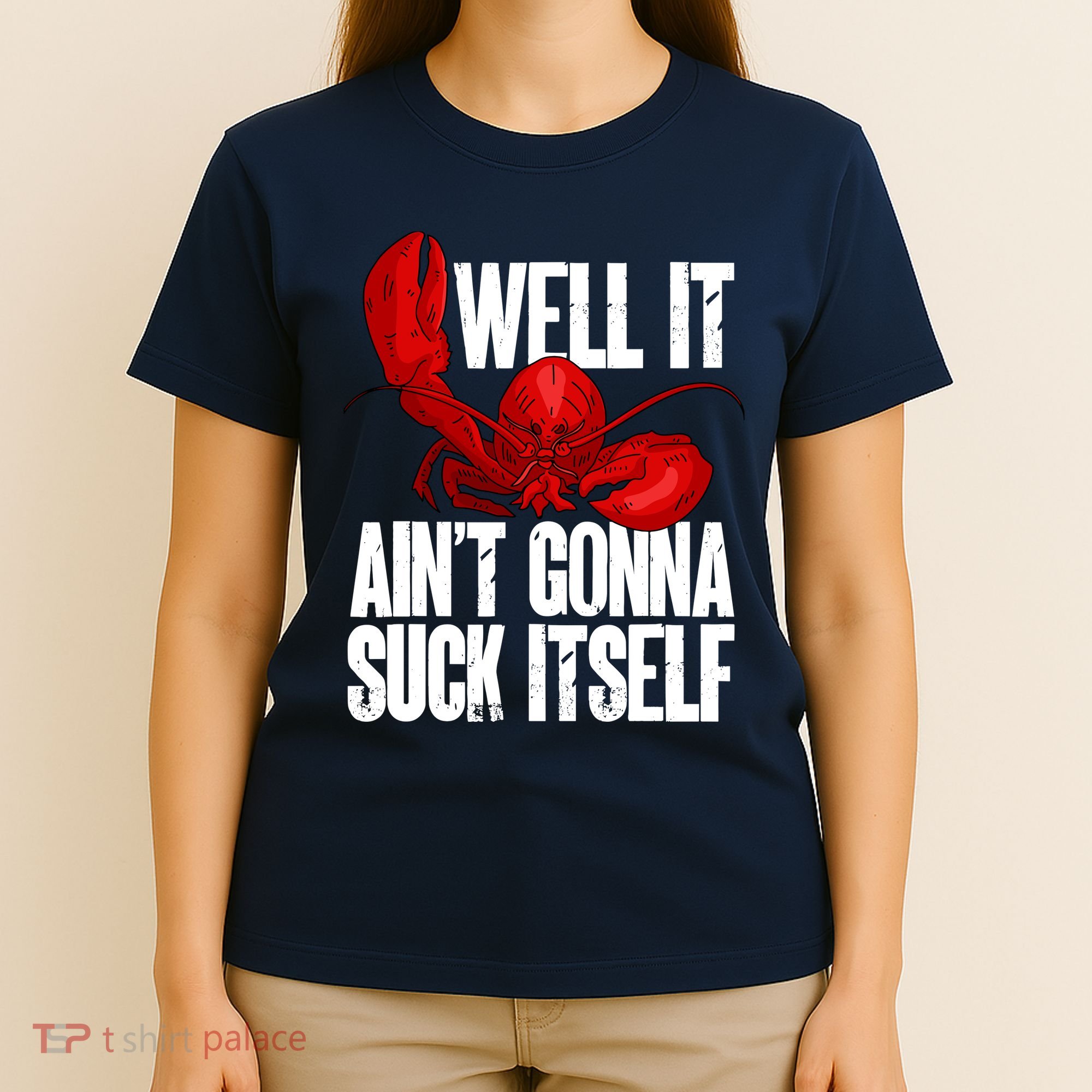 Well It Aint Gonna Suck Itself Lobster Seafood Lover T-Shirt