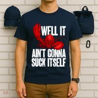 Well It Aint Gonna Suck Itself Lobster Seafood Lover T-Shirt thumb 6