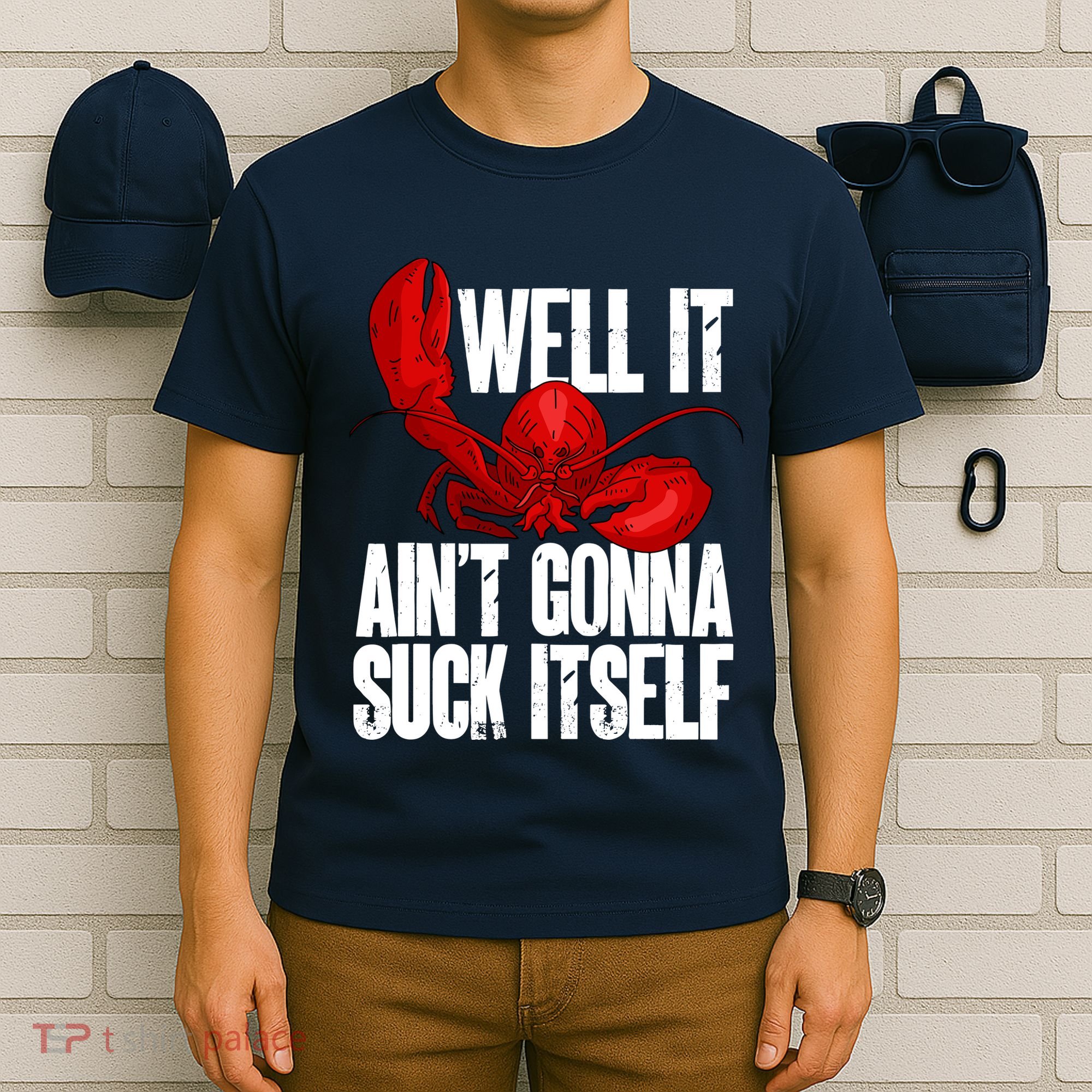 Well It Aint Gonna Suck Itself Lobster Seafood Lover T-Shirt